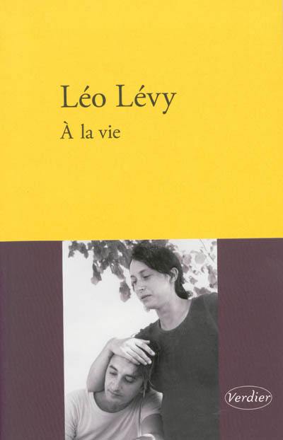 A la vie : récit