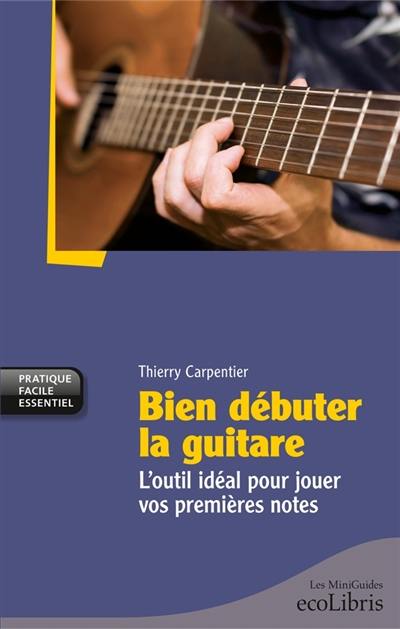 Bien débuter la guitare : l'outil idéal pour jouer vos premières notes