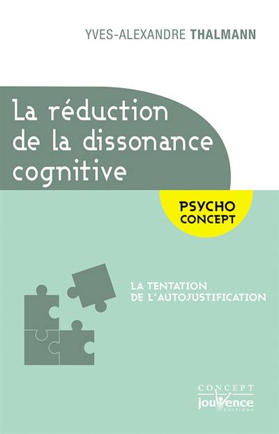 La réduction de la dissonance cognitive : la tentation de l'autojustification