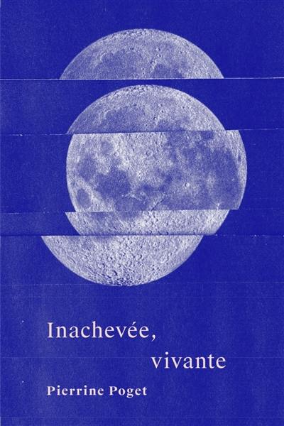 Inachevée, vivante