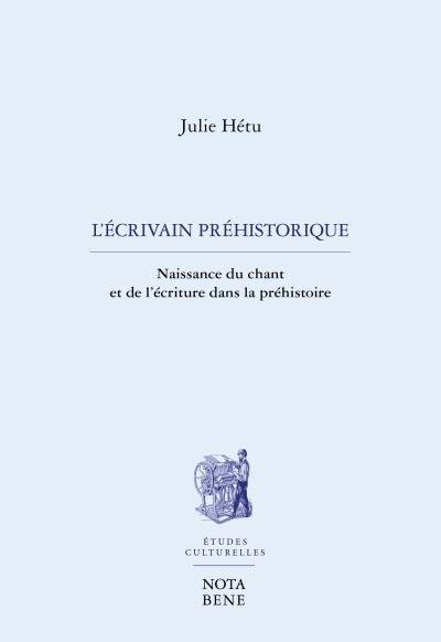 L'écrivain préhistorique : naissance du chant et de l'écriture dans la préhistoire