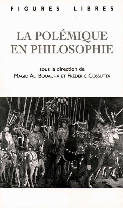 La polémique en philosophie : la polémicité philosophique et ses mises en discours