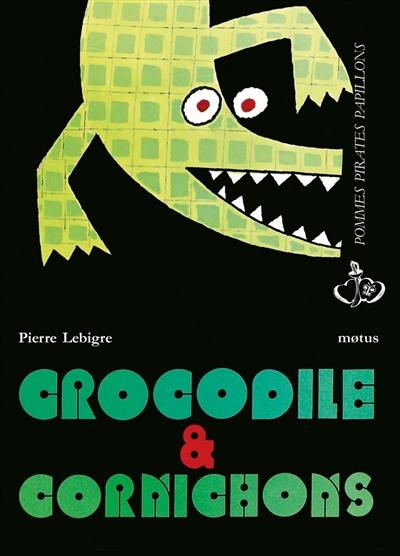 Crocodile & cornichons