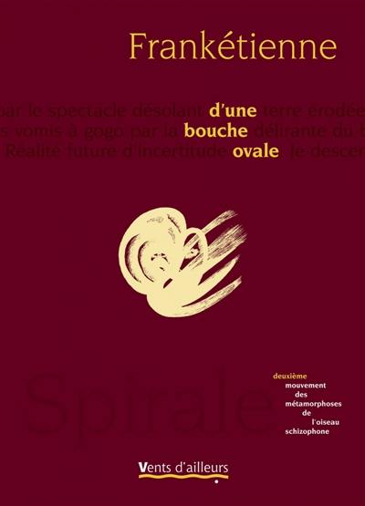 Spirale : les métamorphoses de l'oiseau schizophone. Vol. 2. D'une bouche ovale : deuxième mouvement