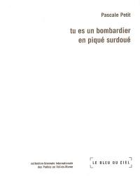 Tu es un bombardier en piqué surdoué