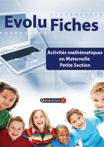 Evolu fiches. Activités mathématiques en maternelle petite section : fiches pour l'élève