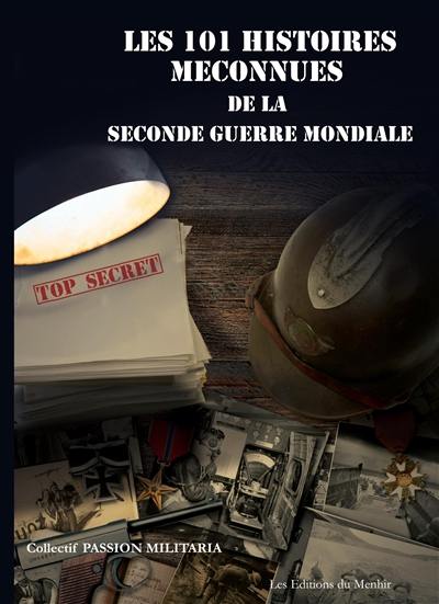 Les 101 histoires méconnues de la Seconde Guerre mondiale