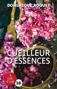 Cueilleur d'essences : aux sources des parfums du monde