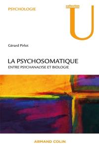 La psychosomatique : entre psychanalyse et biologie