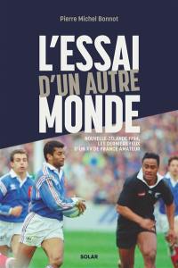 L'essai d'un autre monde : Nouvelle-Zélande 1994, les derniers feux d'un XV de France amateur