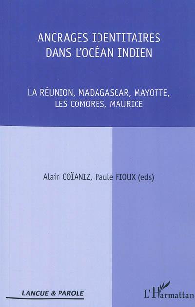 Ancrages identitaires dans l'océan Indien : La Réunion, Madagascar, Mayotte, Les Comores, Maurice