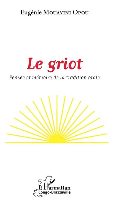 Le griot : pensée et mémoire de la tradition orale