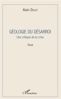 Géologie du désarroi : une critique de la crise : essai