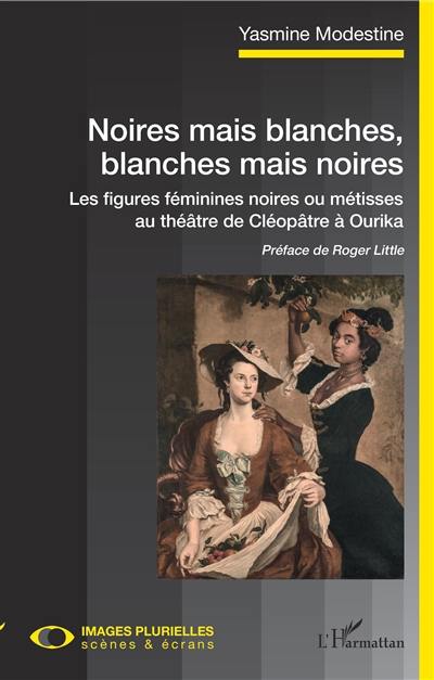 Noires mais blanches, blanches mais noires : les figures féminines noires ou métisses au théâtre de Cléopâtre à Ourika