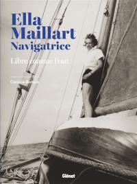 Ella Maillart navigatrice : libre comme l'eau