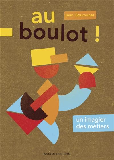 Au boulot ! : un imagier des métiers