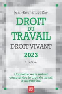 Droit du travail, droit vivant 2023 : connaître, mais surtout comprendre le droit du travail d'aujourd'hui