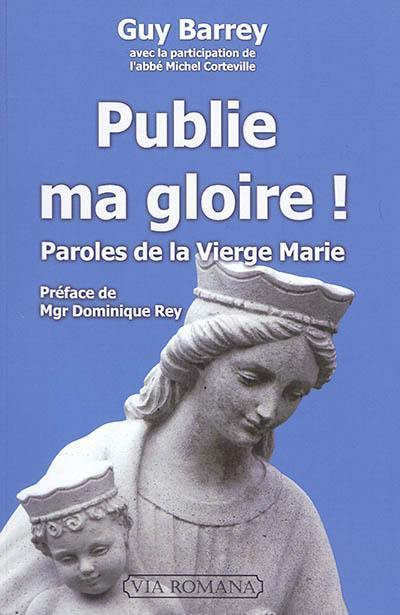 Publie ma gloire ! : paroles de la Vierge Marie