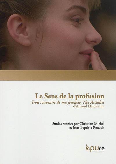 Le sens de la profusion : Trois souvenirs de ma jeunesse, nos Arcadies d'Arnaud Desplechin