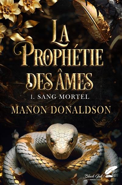 La prophétie des âmes. Vol. 1. Sang mortel