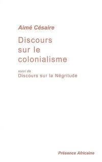 Discours sur le colonialisme. Discours sur la négritude