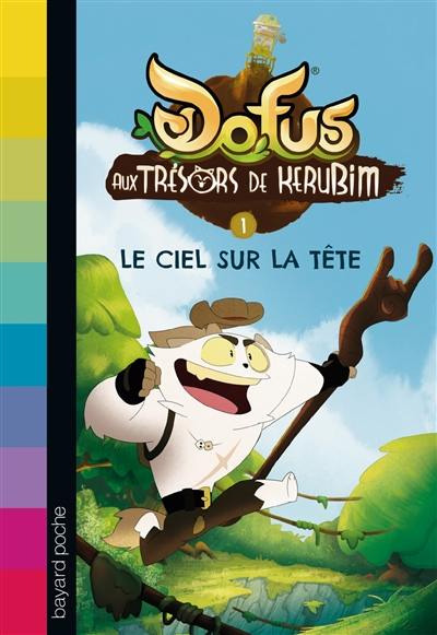 Dofus : aux trésors de Kerubim. Vol. 1. Le ciel sur la tête