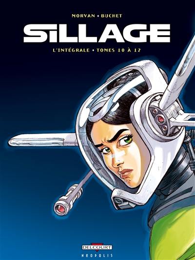 Sillage : l'intégrale. Tomes 10 à 12