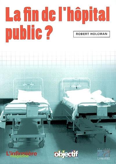 La fin de l'hôpital public ?