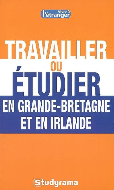 Travailler ou étudier en Grande-Bretagne et en Irlande