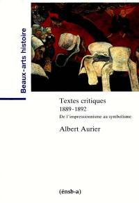 Textes critiques : 1889-1892 : de l'impressionnisme au symbolisme