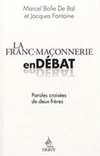 La franc-maçonnerie en débat : paroles croisées de deux frères