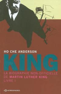 King : la biographie non-officielle de Martin Luther King. Vol. 1