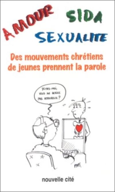 Amour, sida, sexualité : des mouvements chrétiens de jeunes prennent la parole