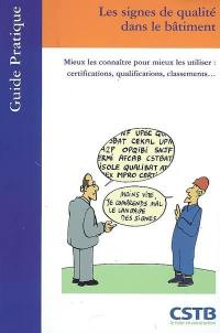 Les signes de qualité dans le bâtiment : mieux les connaître pour mieux les utiliser : certifications, qualifications, classements...