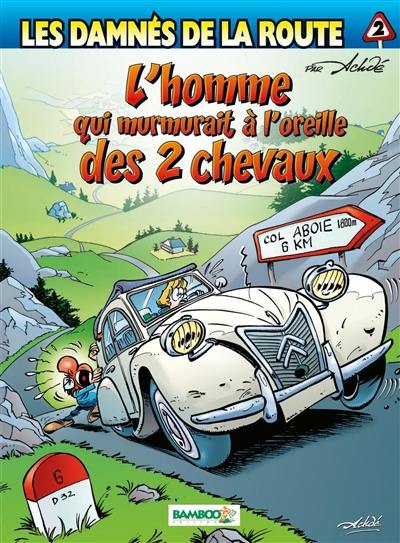 Les damnés de la route. Vol. 2. L'homme qui murmurait à l'oreille des 2 chevaux