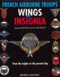 Insignes et brevets parachutistes de l'armée française : des origines à nos jours. French airborne troops wings and insigna : from the origin to the present day