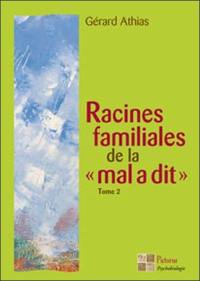 Racines familiales de la mal a dit. Vol. 2