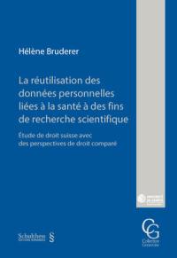 La réutilisation des données personnelles liées à la santé à des fins de recherche scientifique : étude de droit suisse avec des perspectives de droit comparé