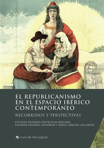 El republicanismo en el espacio ibérico contemporaneo : recorridos y perspectivas