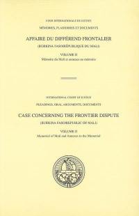 Affaire du différend frontalier Burkina Faso-République du Mali. Vol. 2. Mémoire du Mali et annexes au mémoire. Memorial of Mali and annexes to the memorial. Case concerning the frontier dispute Burkina Faso-Républic of Mali. Vol. 2. Mémoire du Mali et annexes au mémoire. Memorial of Mali and annexes to the memorial