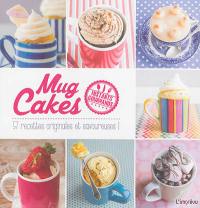 Mug cakes : 57 recettes orginales et savoureuses !