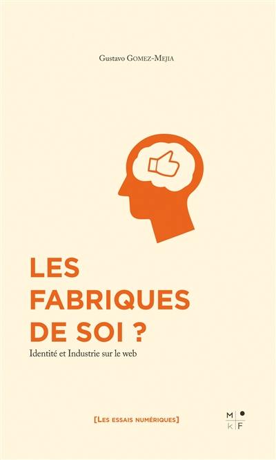 Les fabriques de soi ? : identité et industrie sur le web