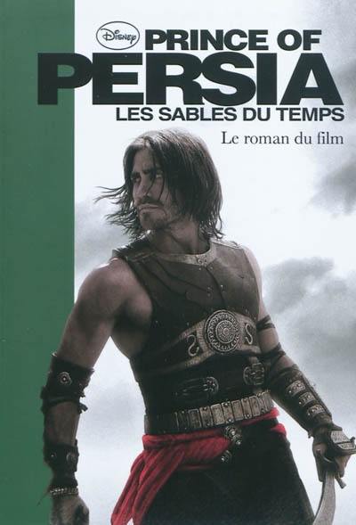 Prince of Persia : les sables du temps : le roman du film