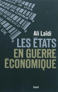 Les Etats en guerre économique