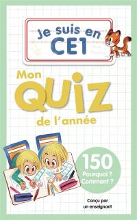 Je suis en CE1 : mon quiz de l'année : 150 pourquoi ? comment ?