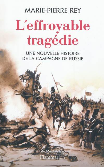 L'effroyable tragédie : une nouvelle histoire de la campagne de Russie