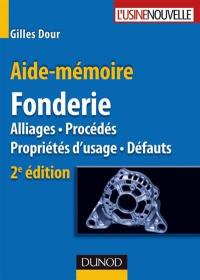 Fonderie : alliages, procédés, propriétés d'usage, défauts : aide-mémoire