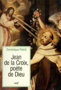 Jean de la Croix, poète de Dieu