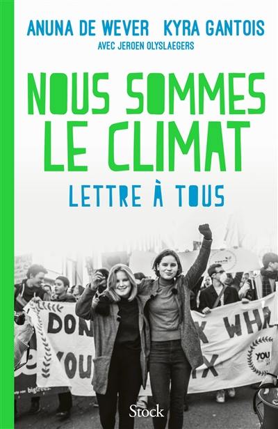 Nous sommes le climat : lettre à tous