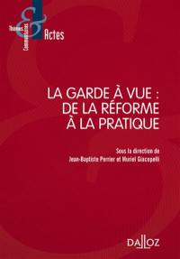 La garde à vue : de la réforme à la pratique